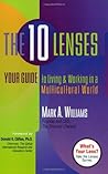 The 10 Lenses: Your Guide to Living and Working in a Multicultural World (Capital Ideas for Business & Personal Development)