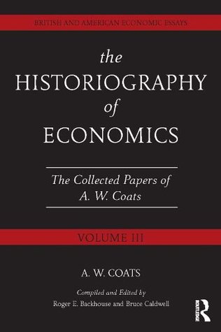 The Historiography of Economics: British and American Economic Essays, Volume III (Kindle Edition)