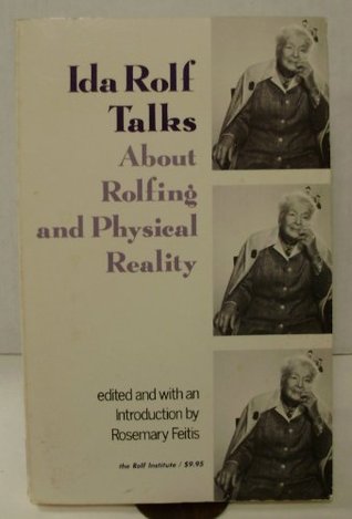 Ida Rolf Talks About Rolfing and Physical Reality (Paperback)
