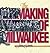 The Making of Milwaukee