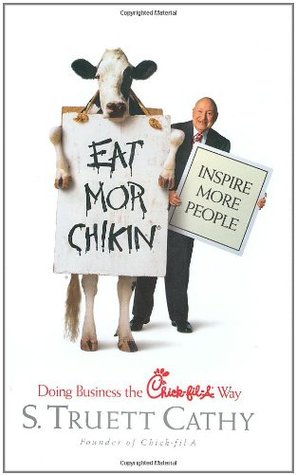 Eat Mor Chikin: Inspire More People: Doing Business the Chick-fil-A Way (Hardcover)