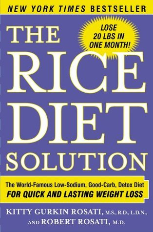 The Rice Diet Solution: The World-Famous Low-Sodium, Good-Carb, Detox Diet for Quick and Lasting Weight Loss (Kindle Edition)
