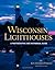 Wisconsin Lighthouses: A Photographic and Historical Guide