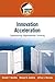 Innovation Acceleration: Transforming Organizational Thinking (Prentice Hall Entrepreneurship Series)