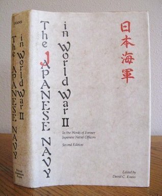 The Japanese Navy in World War II: In the Words of Former Japanese Naval Officers (Hardcover)
