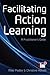 Facilitating Action Learning: A Practitioner's Guide (UK Higher Education OUP Humanities & Social Sciences Counselling and Psychotherapy)