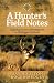 A Hunter's Field Notes: Ins...