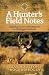 A Hunter's Field Notes by Jay Houston