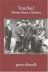 Teacha! Stories from a Yeshiva Teacha! Stories from a Yeshiva