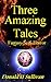 Three Amazing Tales