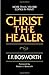 Christ the Healer by F.F. Bosworth Christ the Healer by F.F. Bosworth