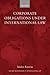 Corporate Obligations under International Law (Oxford Monographs in International Law)