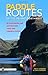 Paddle Routes to the Inland Northwest: 50 Flatwater and Whitewater Trips for Canoe & Kayak