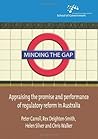 Minding the Gap: Appraising the promise and performance of regulatory reform in Australia Minding the Gap: Appraising the promise and performance of regulatory reform in Australia