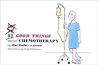 57 Good Things About Chemotherapy