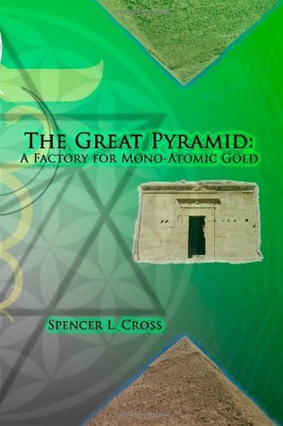 The Great Pyramid: A Factory for Mono-Atomic Gold (Paperback)