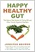 Happy Healthy Gut by Jennifer Browne