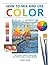 How to Mix & Use Color by Tony Paul How to Mix & Use Color by Tony Paul