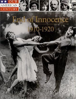 End of Innocence: 1910-1920 (Our American Century)