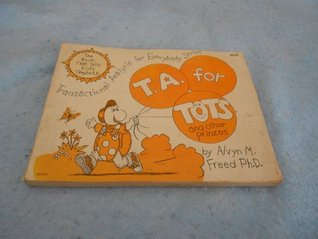 T. A. for Tots and Other Prinzes (Transactional Analysis for Everybody Series)