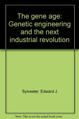The Gene Age: Genetic Engineering and the Next Industrial Revolution (Paperback)