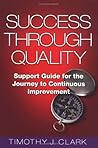 Success Through Quality: Support Guide for the Journey to Continuous Improvement Success Through Quality: Support Guide for the Journey to Continuous Improvement