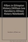 Pillars in Ethiopian History (William Leo Hansberry African History Notebook)
