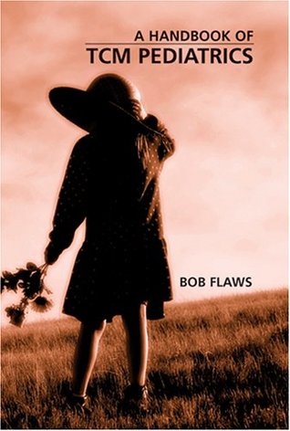 A Handbook of Tcm Pediatrics: A Practitioner's Guide to the Care & Treatment of Common Childhood Diseases (Paperback)