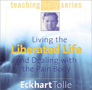 Living the Liberated Life and Dealing with the Pain-Body (Audio CD)