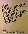 The Bare Bones Camera Course for Film and Video The Bare Bones Camera Course for Film and Video