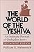The World of the Yeshiva: A...