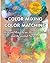 Color Mixing Color Matching - Second Edition: How to Mix Clean, Bright Colors and Beautiful Neutrals
