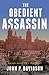 The Obedient Assassin: A Novel