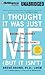 I Thought It Was Just Me (But It Isn't): Making the Journey from "What Will People Think?" to "I Am Enough"