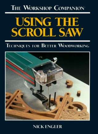Using the Scroll Saw: Techniques for Better Woodworking (The Workshop Companion)