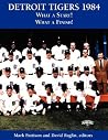 Detroit Tigers 1984: What a Start! What a Finish! (The SABR BioProject) Detroit Tigers 1984: What a Start! What a Finish! (The SABR BioProject)
