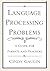 Language Processing Problems:A Guide for Parents and Teachers
