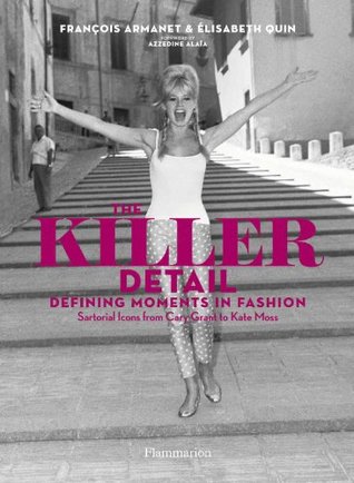 The Killer Detail: Defining Moments in Fashion (Hardcover)