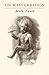 Mark Twain on Masturbation: "Some Thoughts on the Science of Onanism"