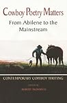 Cowboy Poetry Matters: From Abilene to the Mainstream: Contemporary Cowboy Writing