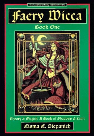 Faery Wicca, Book 1: Theory and Magick, a Book of Shadows and Lights (The Ancient Oral Faery Tradition of Ireland)