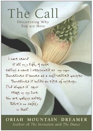Oriah Mountain Dreamer Quotes The Call: Discovering Why You Are Here By Oriah Mountain Dreamer