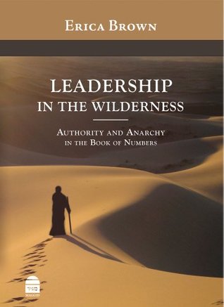 Leadership in the Wilderness: Authority and Anarchy in the Book of Numbers (Hardcover)