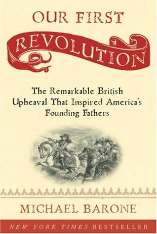 Our First Revolution: The Remarkable British Upheaval That Inspired America's Founding Fathers (Hardcover)