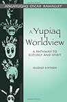 A Yupiaq Worldview by Angayuqaq Oscar Kawagley