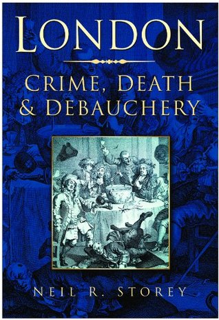 London: Crime, Death and Debauchery: Crime, Death & Debauchery (Kindle Edition)