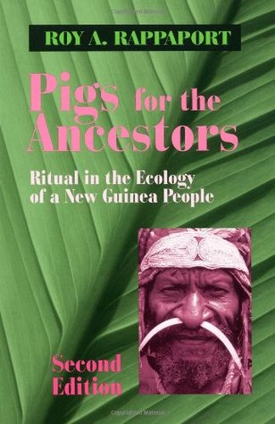 Pigs for the Ancestors: Ritual in the Ecology of a New Guinea People (Paperback)