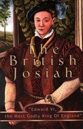 The British Josiah: Edward VI-- the most Godly king of England (Paperback)