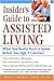 Insider's Guide to Assisted Living: What You Really Need to Know Before You Sign a Contract