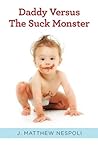 Daddy Versus The Suck Monster